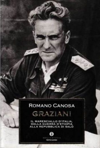 Graziani. Il Maresciallo d'Italia, dalla Guerra d'Etiopia alla Repubblica di Salo