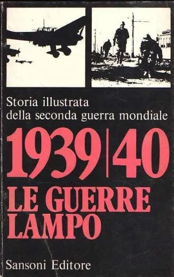 Storia Illustrata della Seconda Guerra Mondiale n.1 - 1939-1940: Le guerre lampo