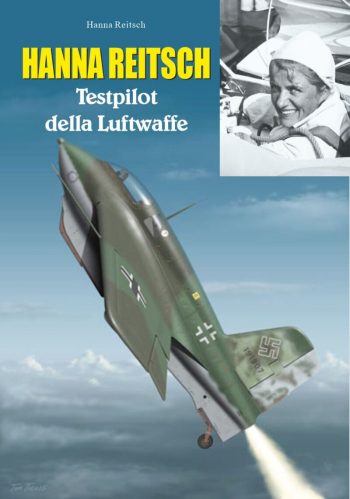 Hanna Reitsch Testpilot della Luftwaffe