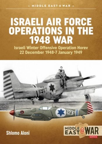 Middle East@War n.2 - Israeli Air Force Operations in the 1948 War  Israeli Winter Offensive Operation Horev 22 December 1948-7 January 1949