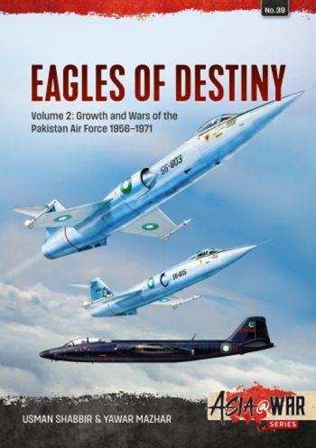 Asia@War n. 39 - eagles of destiny Volume 2: Growth and Wars of the Pakistan Air Force 1956-1971