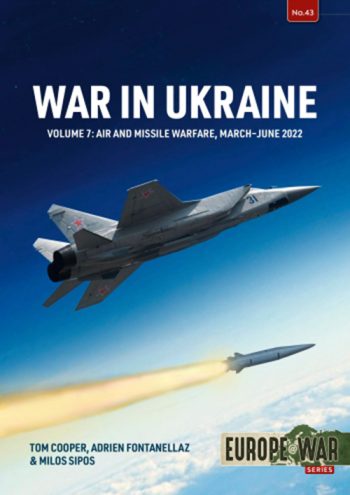 Europe@War n.43. War in Ukraine - Volume 7: Air and Missile Warfare, March-June 2022