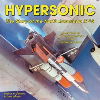 Hypersonic. The Story of the North American X-15 (in brossura)