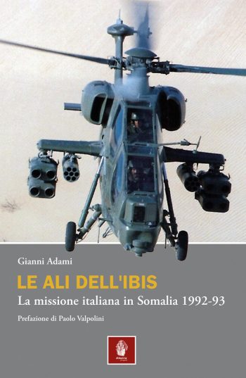 Le ali dell'Ibis. La missione italiana in Somalia 1992-93