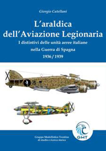 L’araldica dell’Aviazione Legionaria. I distintivi delle unità aeree italiane nella Guerra di Spagna 1936/1939