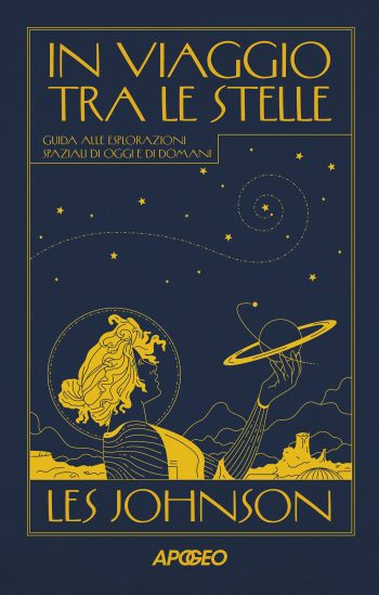 In viaggio tra le stelle. Guida alle esplorazioni spaziali di oggi e domani