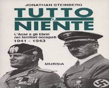 Tutto o niente. L'Asse e gli ebrei nei territori occupati (1941-43)