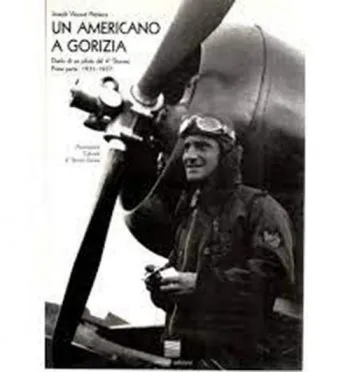 Un americano a Gorizia. Diario di un Pilota del 4° Stormo. Prima parte: 1931-1937