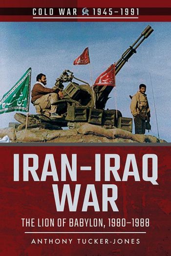 IRAN-IRAQ WAR: THE LION OF BABYLON, 1980-1988  COLD WAR - 1945-1991