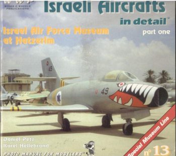 Special Museum Line n. 13 - Israeli aircraft in detail. Israeli Air Force Museum at Hatzerim p.1