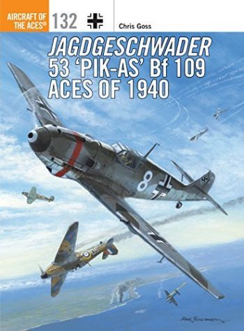 Aircraft of the Aces n. 132 - Jagdgeschwader 53 "PIK-AS" BF 109 Aces of 1940