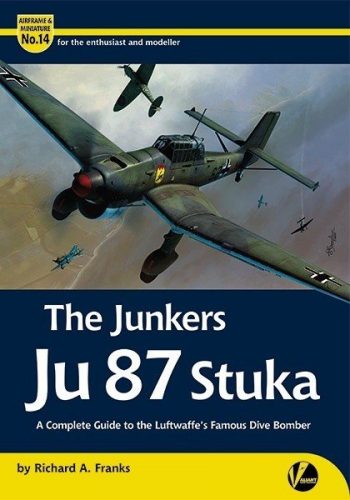 Airframe & Miniature N.14 - The Junkers Ju 87 Stuka – A Complete Guide To The Luftwaffe’s Famous Dive Bomber