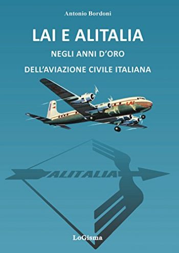 Lai e Alitalia. negli anni d'oro dell'aviazione civile italiana