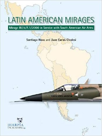 Latin American Mirages - Mirage III/5/F.1/2000 in Service wit South American Air Arms
