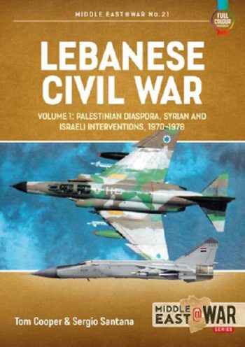Middle east@War n. 21 - Lebanese Civil War volume 1: Palestinian diaspora, Syrian and Israeli interventions, 1970-1978