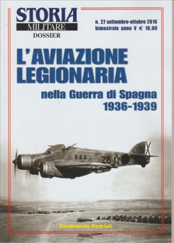 Storia Militare Dossier n. 27 - L'aviazione legionaria nella guerra di Spagna 1936-1939