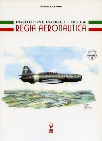 Aviolibri Dossier n. 6 - Prototipi e progetti della Regia Aeronautica.