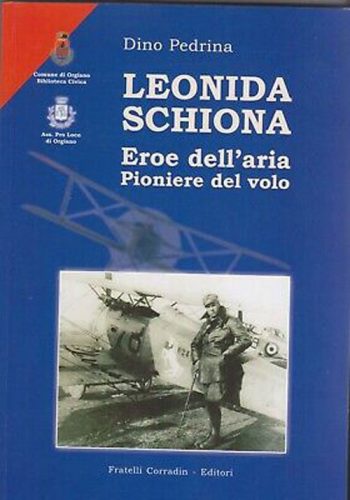 Leonida Schiona. Eroe dell'aria Pioniere del volo.