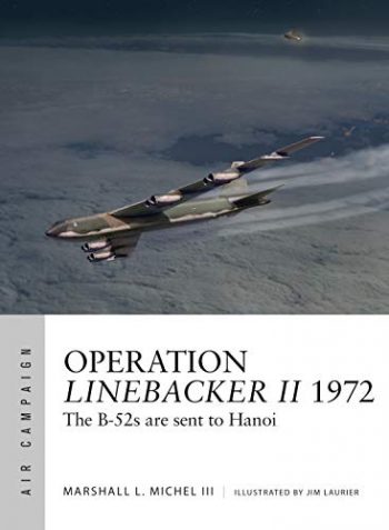 Osprey Air Campaign n. 6 - Operation Linebacker II 1972 The B-52s are sent to Hanoi