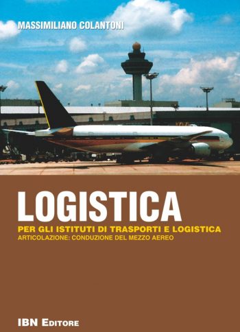 Logistica per gli Istituti di Trasporti e Logistica. Articolazione: Conduzione del mezzo aereo