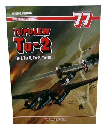 Tupolev Tu-2, Tu-1, Tu-6, Tu- 8, Tu-10 (Monografie Lotnicze n. 77)