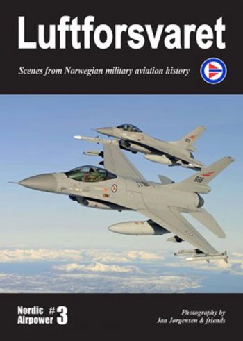 Nordic Air Power n. 3 - Luftforsvaret. Scenes from Norwegian military aviation history