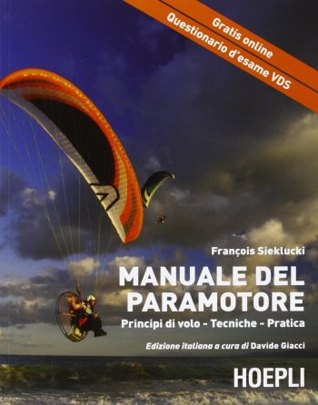 Manuale del Paramotore. Principi di volo - Tecniche - Pratica.