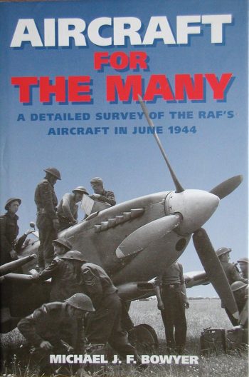 Aircraft for the Many. A detailed survey of the RAF's Aircraft in june 1944
