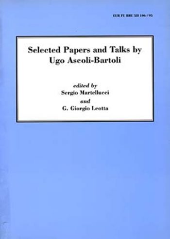 Selected Papers and Talks by Ugo Ascoli-Bartoli - EUR FU BRU XII 106/95