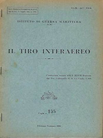 Il tiro interaereo. Conferenza tenuta alla I-XXVII Sessione dal Ten. Colonnello G.A. r.i. Carlo Cao