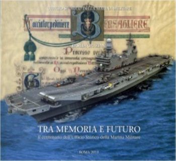 Tra memoria e futuro - Il centenario dell'Ufficio Storico della Marina Militare SMA