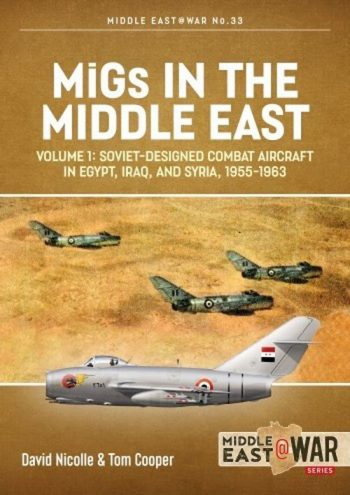 Middel East @ War n. 33 - MiGs in the Middle East Volume 1 Soviet-Designed Combat Aircraft in Egypt, Iraq & Syria, 1955-1963
