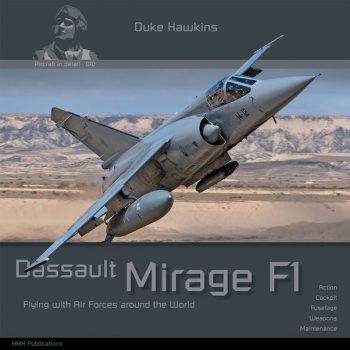 Aircraft in Detail 010 - DASSAULT MIRAGE F1  FLYING WITH AIR FORCES AROUND THE WORLD