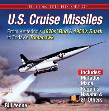 U.S. Cruise Missiles. From Kettering's 1920's Bug & 1950's Snark to today's Tomahawk