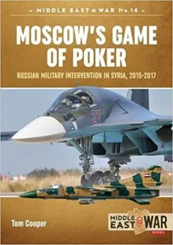 Middle east@War n. 15 - Moscow's game of poker - Russian Military Interventionn in Syria 2015-2017