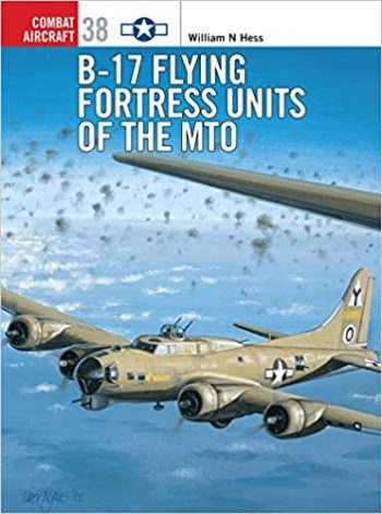 Osprey Combat Aircraft n. 38 - B17 Flying Fortress Units of the MTO