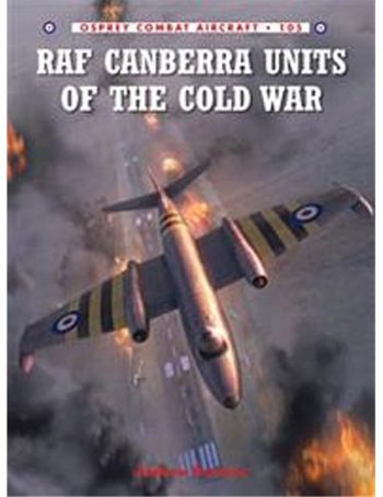 Osprey Combat Aircraft n. 105 - RAF Canberra Units of the Cold war