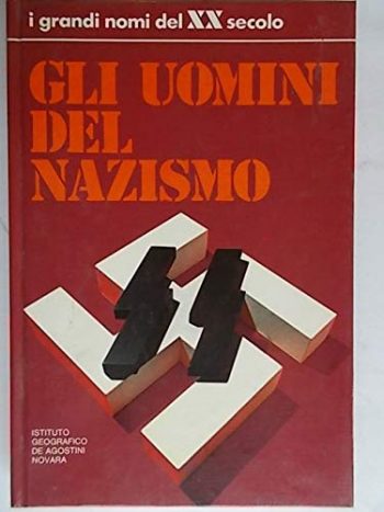 I grandi nomi del XX secolo n.12 - Gli uomini del nazismo