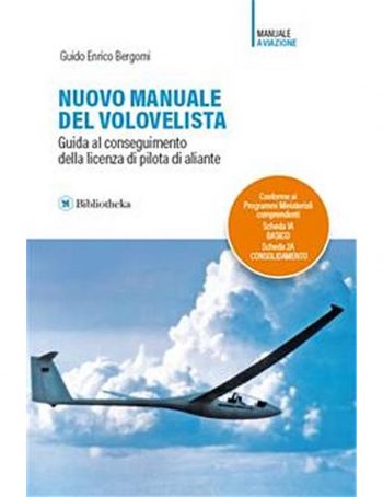 Nuovo manuale del volovelista. Guida al conseguimento della licenza di pilota…