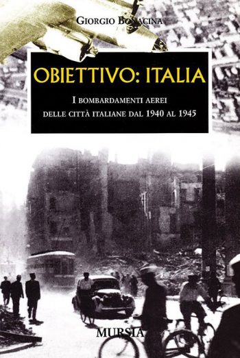 Obiettivo: Italia. I bombardamenti aerei delle città italiane dal 1940-1945