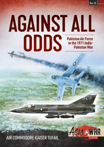 Asia@War n. 12 -Against all odds. Pakistan Air Force in the 1971 India-Pakistan War