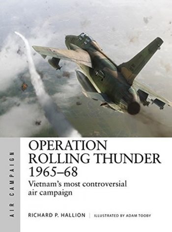Osprey Air Campaign n. 3 - OPERATION ROLLING THUNDER 1965-68: VIETNAM'S MOST CONTROVERSIAL AIR CAMPAIGN
