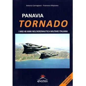 Panavia Tornado. I miei 40 anni nell'Aeronautica Militare italiana
