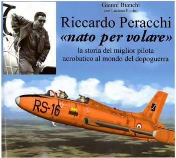Riccardo Peracchi nato per volare. La storia del miglior pilota acrobatico al mondo del dopoguerra