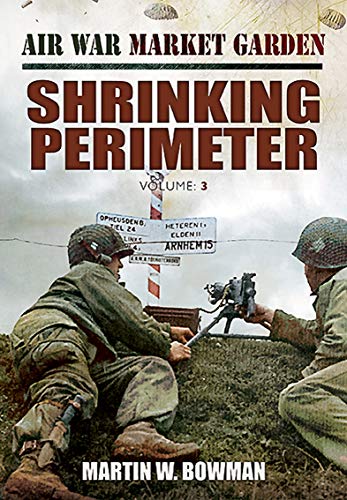 Air War Market Garden - The Shrinking Perimeter