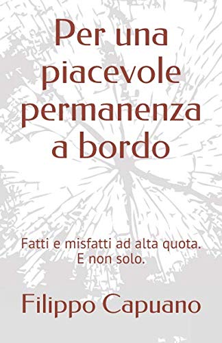 Per una piacevole permanenza a bordo. Fatti e misfatti ad alta quota e non solo