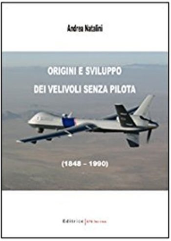 Origini e Sviluppo dei Velivoli senza Pilota (1848-1990)