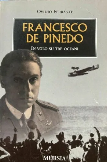 Francesco De Pinedo. In volo su tre oceani
