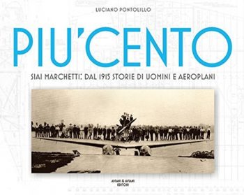PIU' CENTO  SIAI MARCHETTI: Dal 1915 storie di uomini e aeroplani