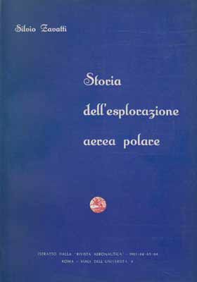 Storia dell'esplorazione aerea polare-Estratto dalla "Rivista Aeronautica" 1961-62-63-64